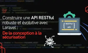 Construire une API RESTful robuste et évolutive avec Laravel. De la conception à la sécurisation, ce visuel illustre le développement d'une API REST.
