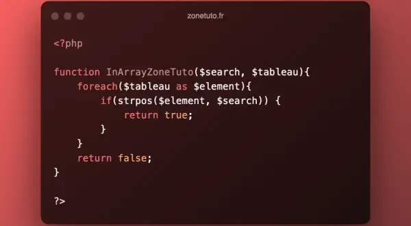 Code PHP pour vérifier si une chaîne est présente dans un tableau. La fonction InArrayZoneTuto utilise strpos.