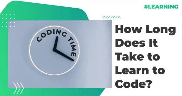 Une horloge avec "CODING TIME" écrit dessus, interrogeant combien de temps pour apprendre le code. #LEARNING