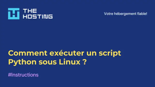 Comment exécuter un programme Python en ligne de commande sous Linux ? #Instructions. Votre hébergement fiable !