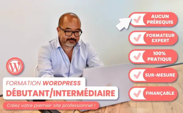 Formation WordPress gratuite pour débutants/intermédiaires. Apprenez à créer votre site pro avec un expert, sans prérequis, 100% pratique et finançable.